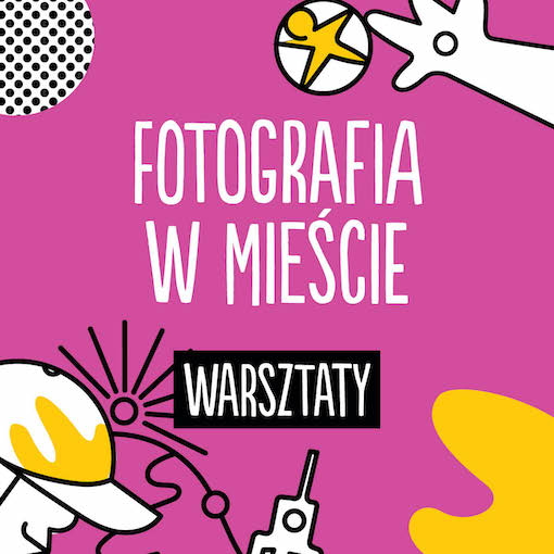 Warsztaty: Fotografia w mieście