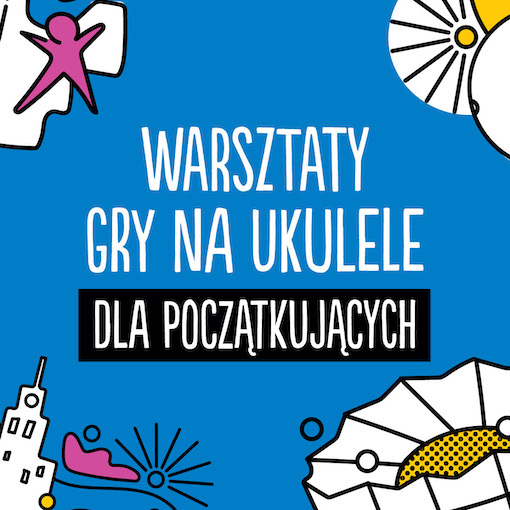 Warsztaty gry na ukulele dla początkujących