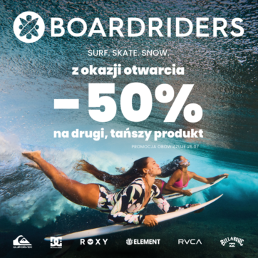 z okazji otwarcia -50% BOARDRIDERS